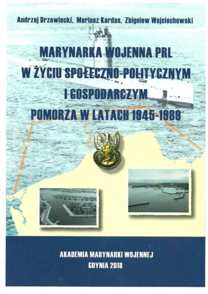 Marynarka Wojenna PRL w życiu społeczno-politycznym i gospodarczym Pomorza w latach 1945-1989 - Wojciechowski Zbigniew | okładka