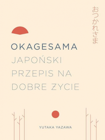 Okagesama Japoński przepis na dobre życie - Yutuka Yazawa | okładka