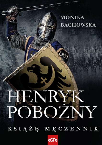 Henryk Pobożny Książę Męczennik - Monika Bachowska | okładka
