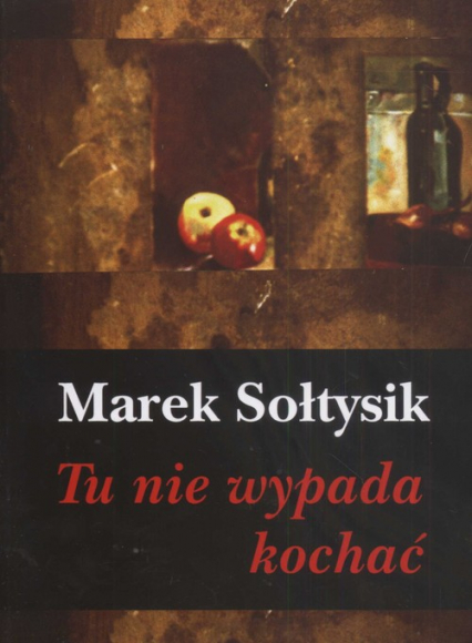 Tu nie wypada kochać - Marek Sołtysik | okładka