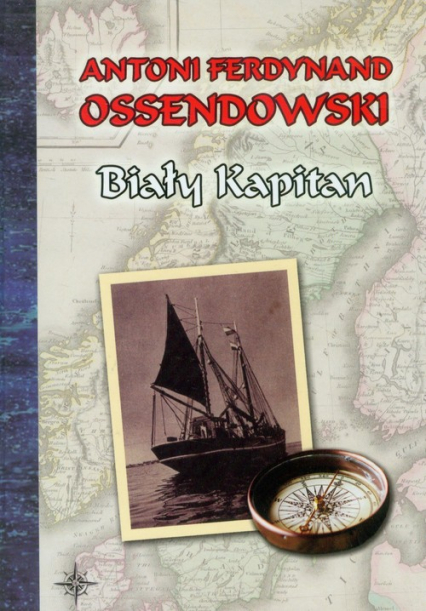 Biały kapitan - Antoni Ferdynand Ossendowski | okładka