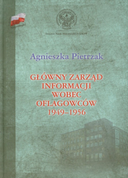 Główny zarząd informacji wobec oflagowców 1949-1956 - Agnieszka Pietrzak | okładka