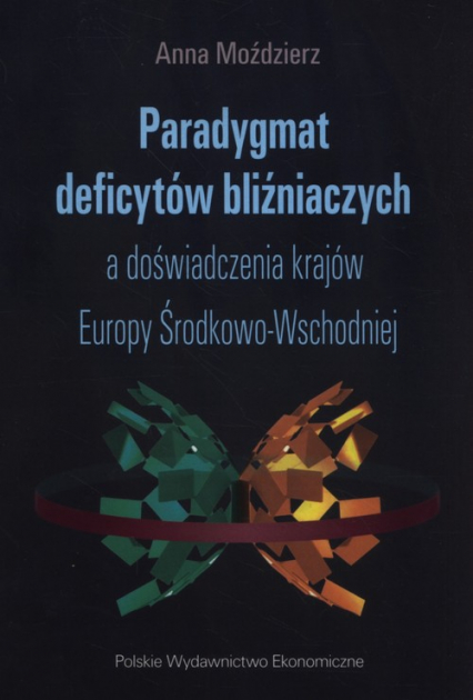 Paradygmat deficytów bliźniaczych a doświadczenia krajów Europy Środkowo-Wschodniej - Anna Moździerz | okładka