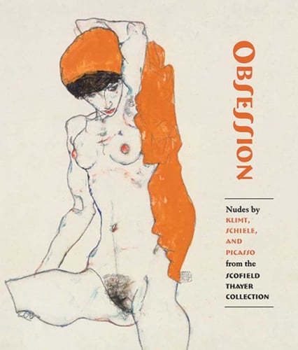 Obsession Nudes by Klimt, Schiele, and Picasso from the Scofield Thayer Collection - Dempsey James, Rewald Sabine | okładka