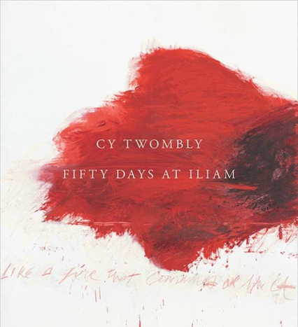 Cy Twombly Fifty Days at Iliam - Carlos Basualdo | okładka