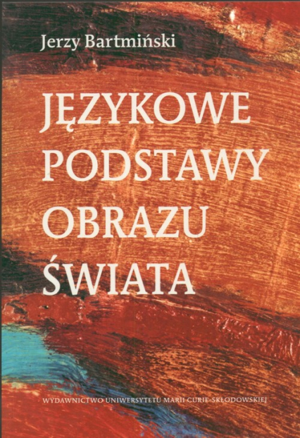 Językowe podstawy obrazu świata - Bartmiński Jerzy | okładka