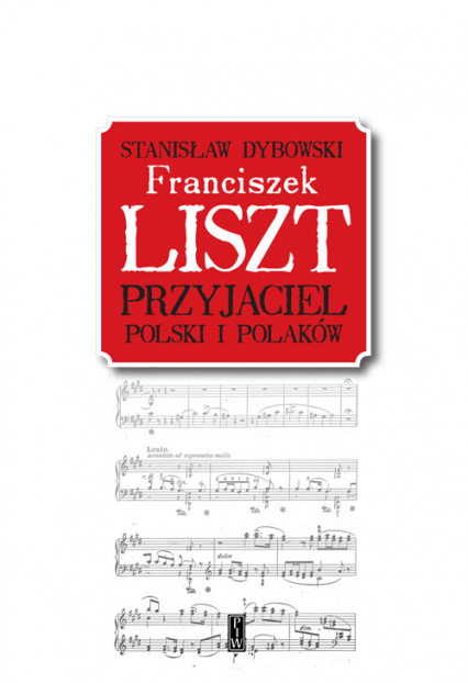Franciszek Liszt. Przyjaciel Polski i Polaków - Stanisław Dybowski | okładka