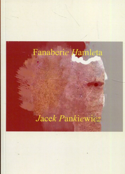 Fanaberie Hamleta - Jacek Pankiewicz | okładka