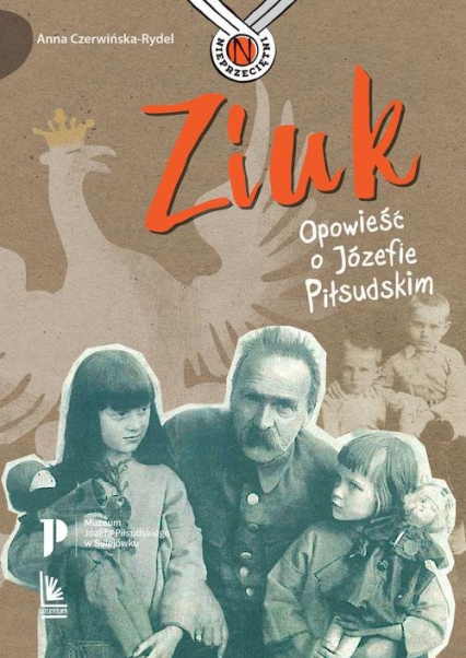 Ziuk Opowieść o Józefie Piłsudskim - Anna Czerwińska-Rydel | okładka