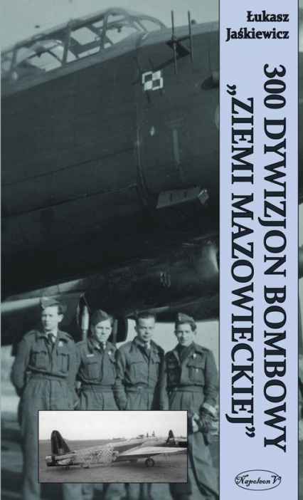 300 Dywizjon Bombowy „Ziemi Mazowieckiej” - Łukasz Jaśkiewicz | okładka