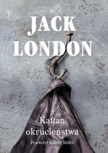 Kaftan okrucieństwa - Jack London | okładka