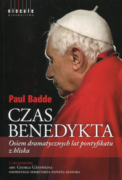 Czas Benedykta Osiem dramatycznych lat pontyfikatu z bliska - Paul Badde | okładka