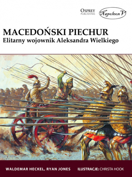Macedoński piechur Elitarny wojownik Aleksandra Wielkiego - Heckel Waldemar, Jones Ryan | okładka