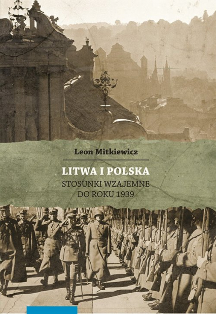 Litwa i Polska Stosunki wzajemne do roku 1939 - Leon Mitkiewicz | okładka
