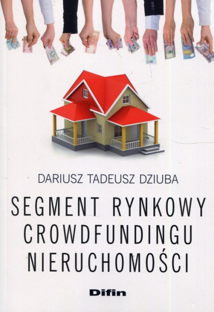 Segment rynkowy crowdfundingu nieruchomości - Dziuba Dariusz Tadeusz | okładka