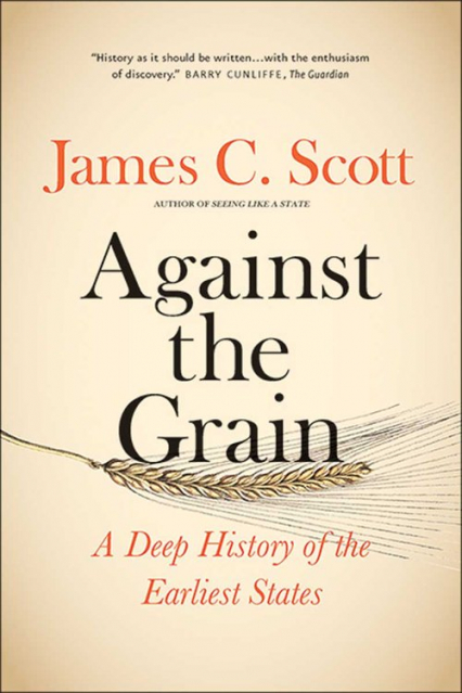 Against the Grain A Deep History of the Earliest States - James Scott | okładka