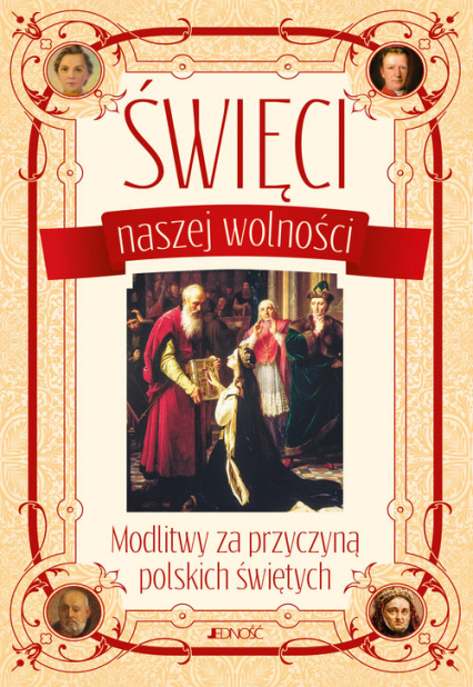 Święci naszej wolności Modlitwy za przyczyną polskich świętych - Hubert Wołącewicz | okładka
