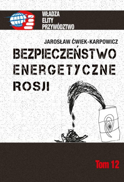 Bezpieczeństwo energetyczne Rosji - Jarosław Ćwiek-Karpowicz | okładka