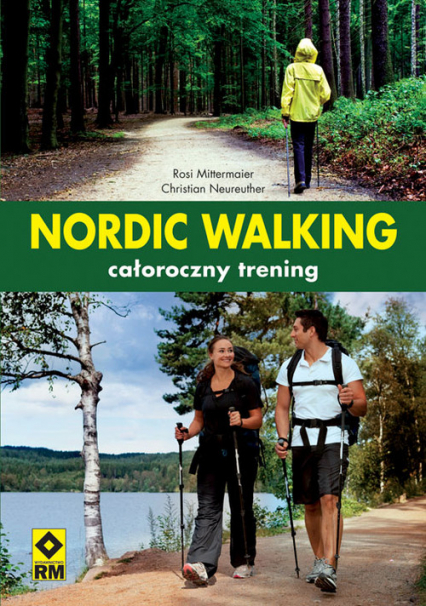 Nordic Walking całoroczny trening - Mittermaier Rosi, Neureuther Christian | okładka