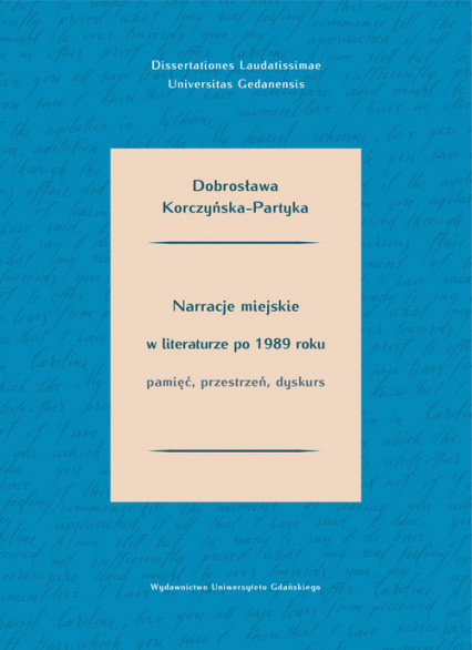 Narracje miejskie w literaturze polskiej po 1989 roku. Pamięć, przestrzeń, dyskurs - Dobrosława Korczyńska-Partyka | okładka