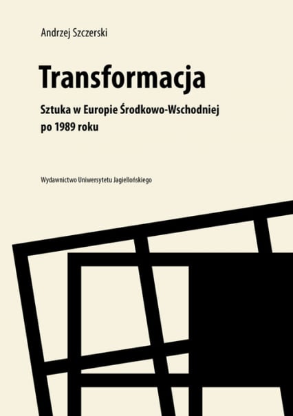 Transformacja Sztuka w Europie Środkowo-Wschodniej po 1989 roku - Andrzej Szczerski | okładka