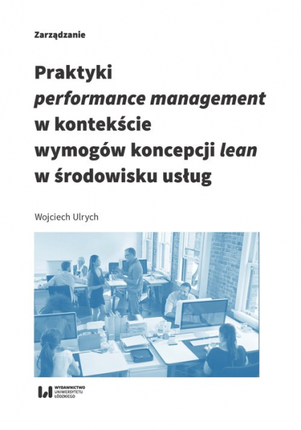 Praktyki performance management w kontekście wymogów koncepcji lean w środowisku usług - Wojciech Ulrych | okładka