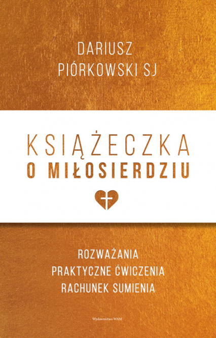 Książeczka o miłosierdziu Rozważania, praktyczne ćwiczenia, rachunek sumienia - Dariusz Piórkowski | okładka