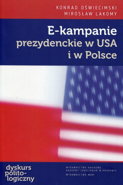 E-kampanie prezydenckie w USA i w Polsce - Lakomy Mirosław, Oświecimski Konrad | okładka