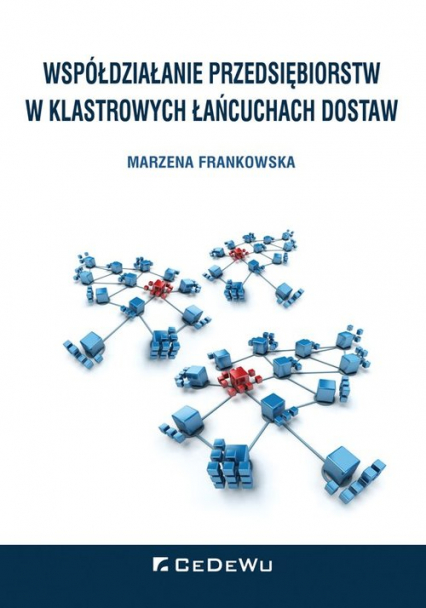 Współdziałanie przedsiębiorstw w klastrowych łańcuchach dostaw - Frankowska Marzena | okładka