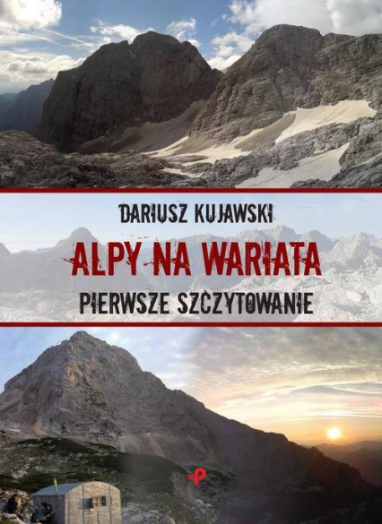 Alpy na wariata Pierwsze szczytowanie - Dariusz Kujawski | okładka