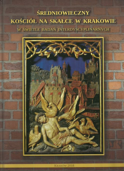 Średniowieczny kościół na Skałce w Krakowie w świetle badań interdyscyplinarnych -  | okładka