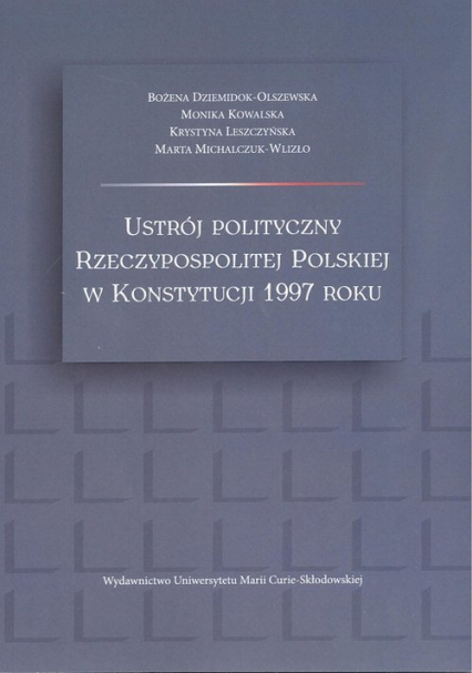 Ustrój polityczny Rzeczypospolitej Polskiej w Konstytucji 1997 roku - Michalczuk-Wlizło Marta | okładka