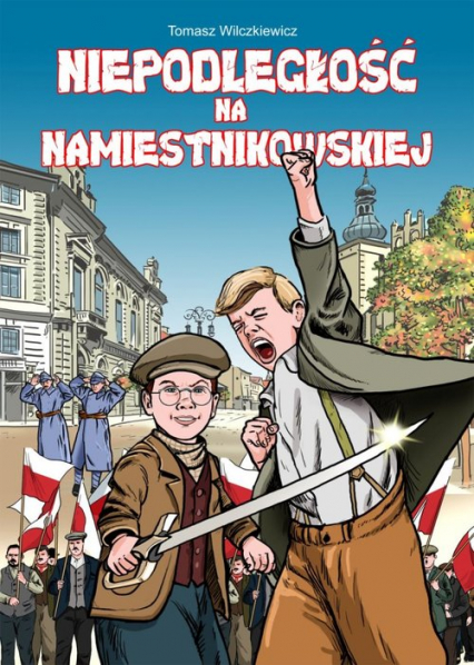 Niepodległość na Namiestnikowskiej - Wilczkiewicz Tomasz | okładka