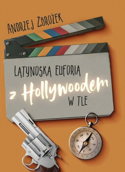 Latynoska euforia z Hollywoodem w tle - Andrzej Zbrożek | okładka