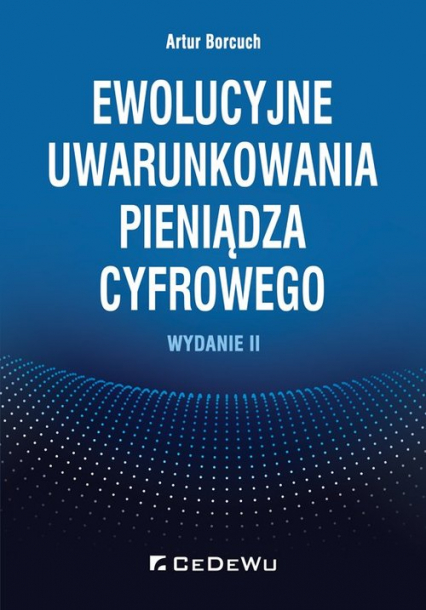 Ewolucyjne uwarunkowania pieniądza cyfrowego - Artur Borcuch | okładka