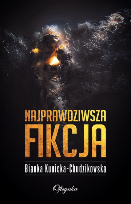 Najprawdziwsza fikcja - Bianka Kunicka-Chudzikowska | okładka