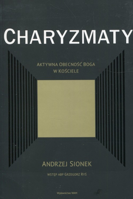 Charyzmaty Aktywna obecność Boga w kościele - Sionek Andrzej | okładka