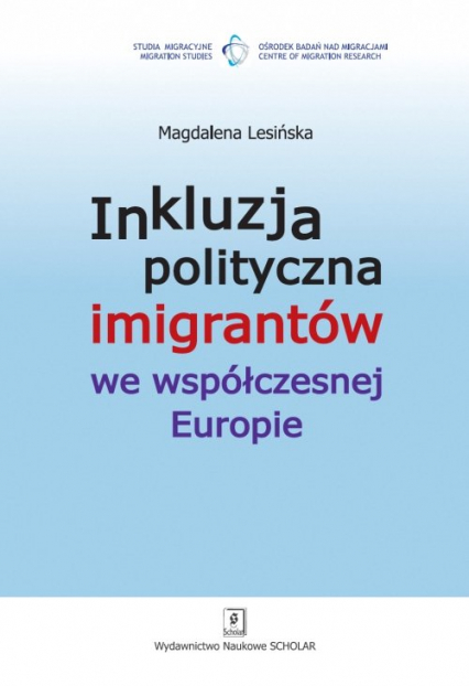Inkluzja polityczna imigrantów we współczesnej Europie - Lesińska Magdalena | okładka