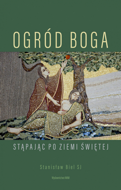 Ogród Boga Stąpając po Ziemi Świętej - Stanisław Biel | okładka