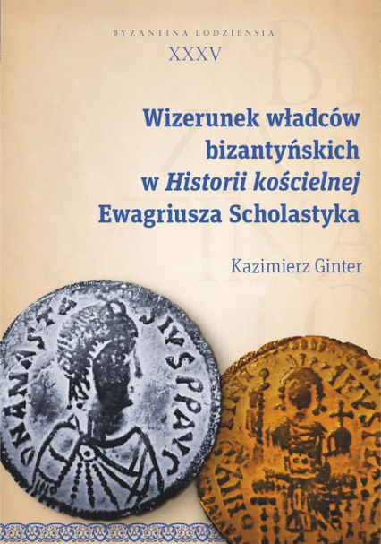 Wizerunek władców bizantyńskich w Historii kościelnej Ewagriusza Scholastyka - Kazimierz Ginter | okładka