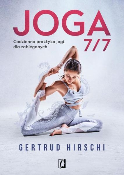 Joga 7/7 Codzienna praktyka jogi dla zabieganych - Gertrud Hirschi | okładka