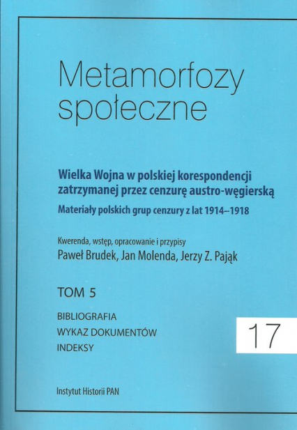 Metamorfozy społeczne tom 17 Wielka Wojna w polskiej korespondencji zatrzymanej przez cenzurę austro-węgierską tom 5 -  | okładka