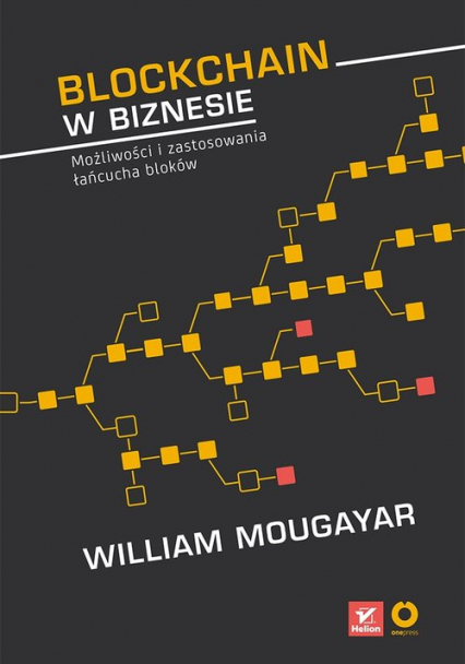 Blockchain w biznesie Możliwości i zastosowania łańcucha bloków - Vitalik Buterin (foreword), William Mougayar (author) | okładka