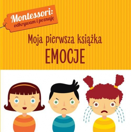 Montessori Moja pierwsza książka Emocje - Chiara Piroddi | okładka