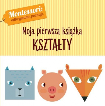 Montessori Moja pierwsza książka Kształty - Chiara Piroddi | okładka