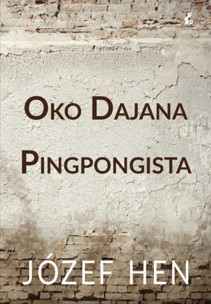 Oko Dajana Pingpongista - Józef Hen | okładka