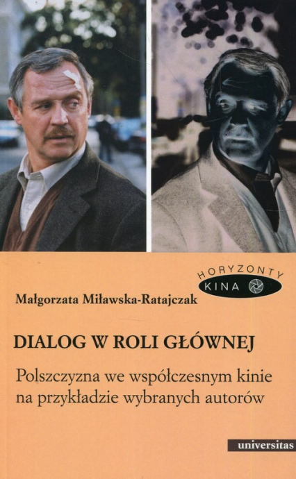 Dialog w roli głównej Polszczyzna we współczesnym kinie na przykładzie wybranych autorów - Małgorzata Miławska-Ratajczak | okładka