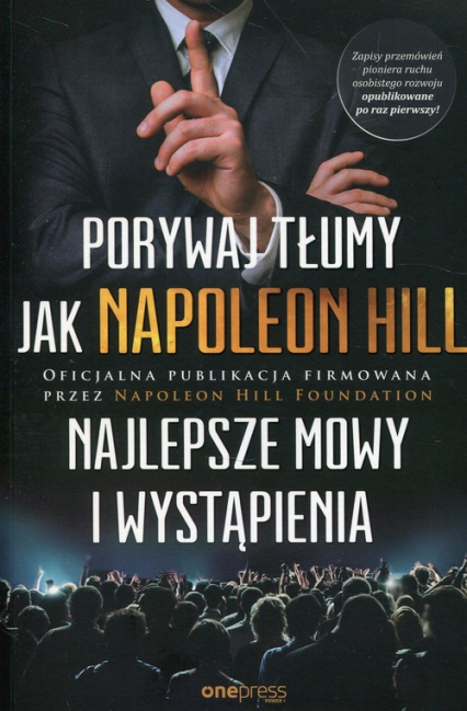 Porywaj tłumy jak Napoleon Hill Najlepsze mowy i wystąpienia - Napoleon Hill | okładka