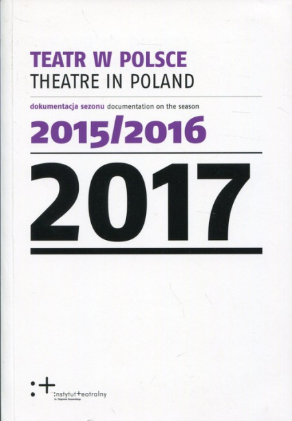 Teatr w Polsce 2017 dokumentacja sezonu 2015/2016 -  | okładka