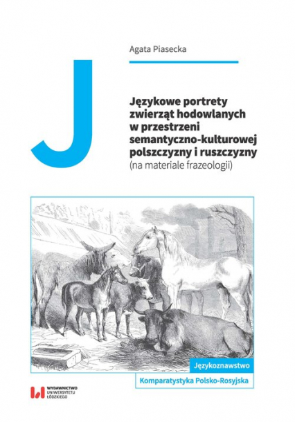 Językowe portrety zwierząt hodowlanych w przestrzeni semantyczno-kulturowej polszczyzny i ruszczyzny - Agata Piasecka | okładka